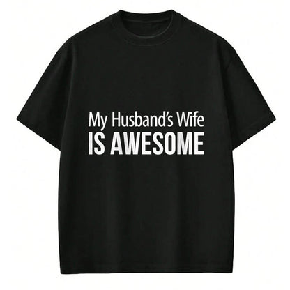Best Wife Shirt, Wife and Husband Unisex T-Shirt/Hoodie/Sweatshirt HLT00 - My Husband's Wife Is Awesome - T-Shirt