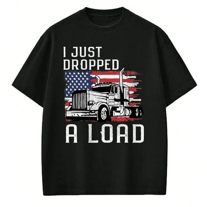 Best Truck Driver Life Shirt, Funny Trucker UnisexT-Shirt/Hoodie/Sweatshirt HLT00 - Fun Trucker Truck Driver Funny I just Dropped a Load T-Shirt
