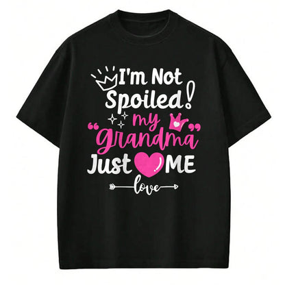 Best Wife Shirt, Wife and Husband Unisex T-Shirt/Hoodie/Sweatshirt HLT00 - I'm Not Spoiled My Grandma Just Loves Me Team Girls Matching Long Sleeve T-Shirt