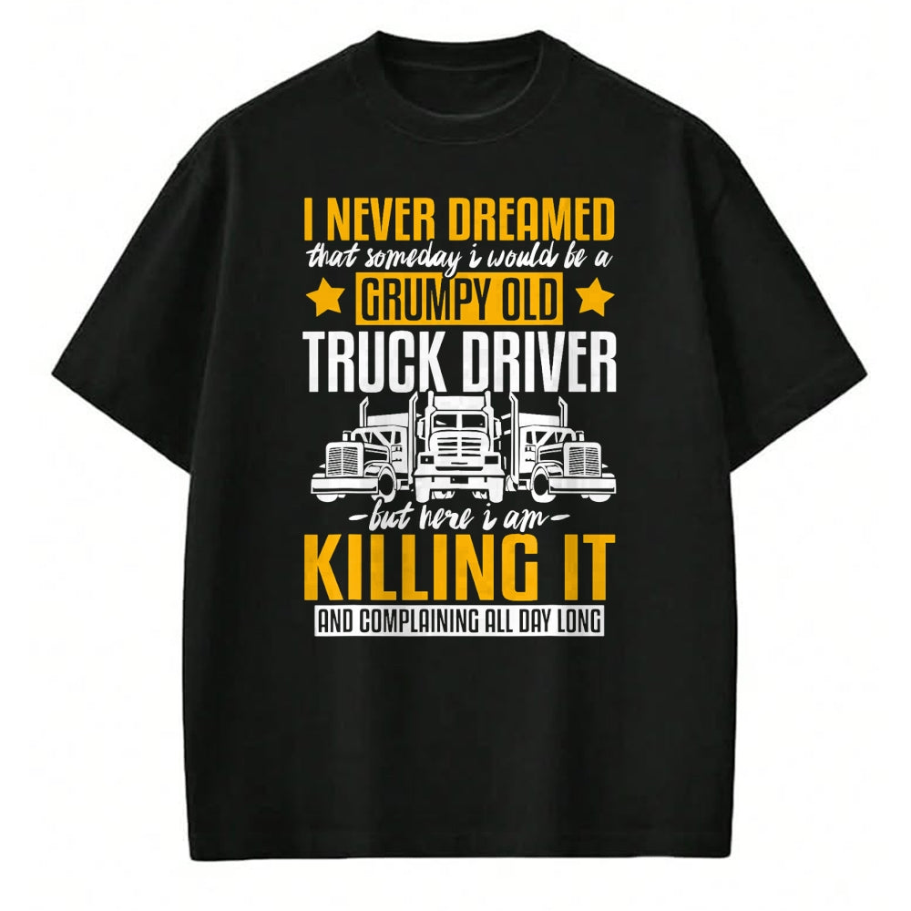 Best Truck Driver Life Shirt, Funny Trucker UnisexT-Shirt/Hoodie/Sweatshirt HLT00 - Funny I Never Dreamed that Someday Trucker Truck Driver Gift T-Shirt