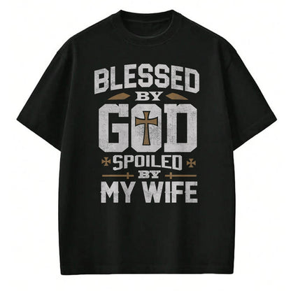 Best Wife Shirt, Wife and Husband Unisex T-Shirt/Hoodie/Sweatshirt HLT00 - Gift for wife T shirt, spoiled wife   Blessed By God Spoiled By My Wife Shirt Funny Husband Men T-Sh