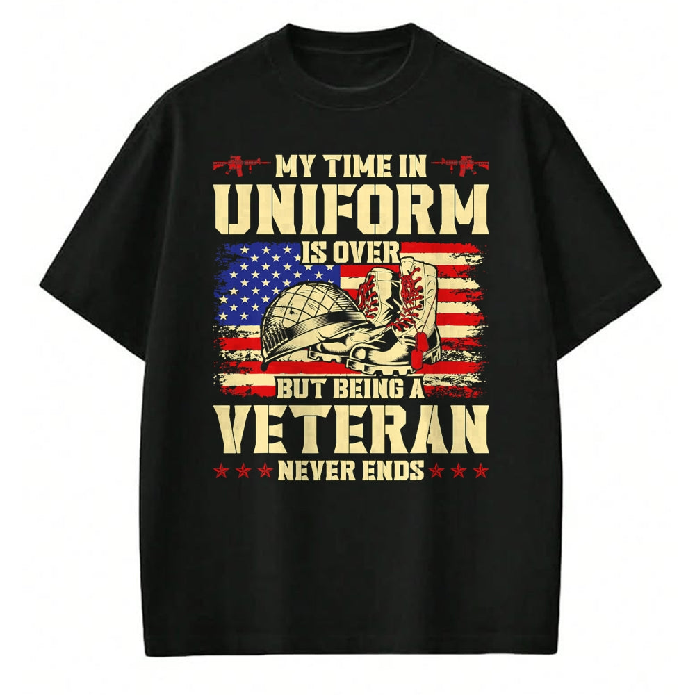 Proud Veteran Shirt, Funny Veteran UnisexT-Shirt/Hoodie/Sweatshirt HLT00 - My Time in Uniform is Over But Being A Veteran Never Ends T-Shirt