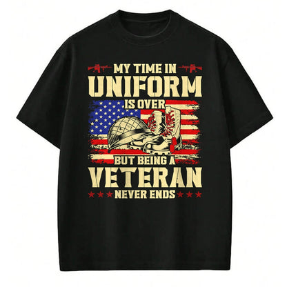 Proud Veteran Shirt, Funny Veteran UnisexT-Shirt/Hoodie/Sweatshirt HLT00 - My Time in Uniform is Over But Being A Veteran Never Ends T-Shirt