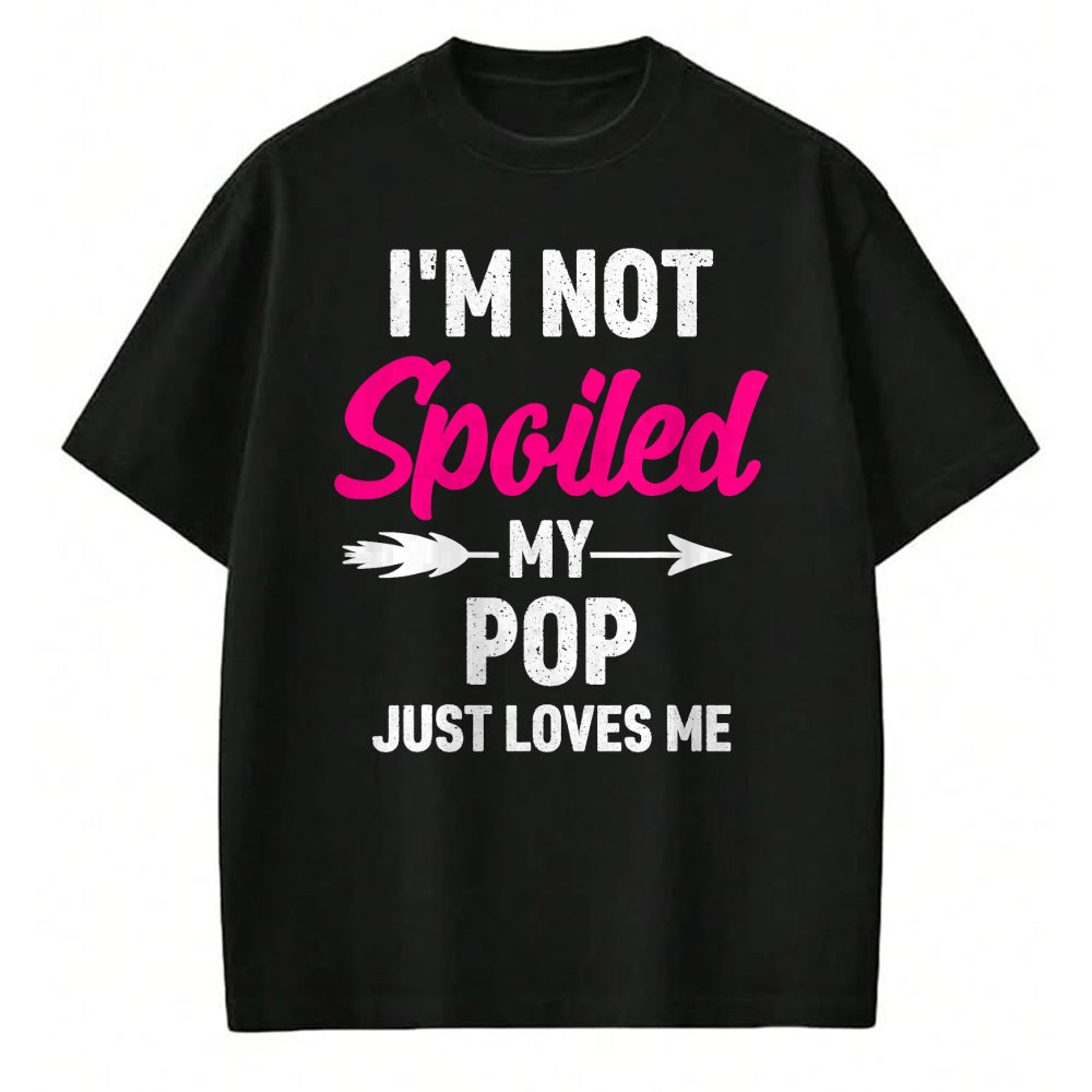 Best Wife Shirt, Wife and Husband Unisex T-Shirt/Hoodie/Sweatshirt HLT00 - I'm Not Spoiled My Pop Just Loves Me Kids Girls Toddler T-Shirt