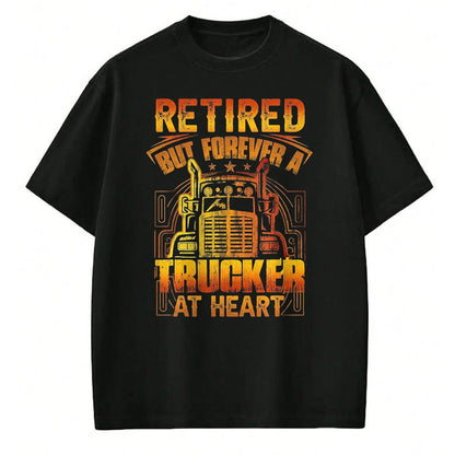 Best Truck Driver Life Shirt, Funny Trucker UnisexT-Shirt/Hoodie/Sweatshirt HLT00 - Retired But Forever A Trucker At Heart Vintage Semi T-Shirt