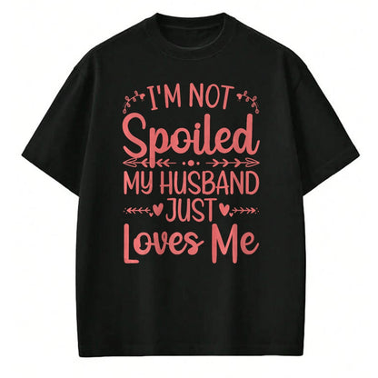 Best Wife Shirt, Wife and Husband Unisex T-Shirt/Hoodie/Sweatshirt HLT00 - Gift for wife T shirt, spoiled wife   Funny Spoiled Wife Art For Women Girls Husband Spoiled Wife Pr (13)