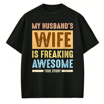 Best Wife Shirt, Wife and Husband Unisex T-Shirt/Hoodie/Sweatshirt HLT00 - My Husband's Wife Is Freaking Awesome Funny Married Women Premium T-Shirt