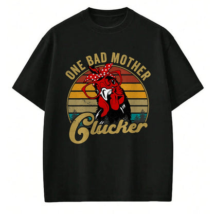 Gift for Mom Shirt, Funny Mom Unisex T-Shirt/Hoodie/Sweatshirt HLT00 - Funny Chicken-Shirt One Bad Mother Clucker Mom Day Hen Women T-Shirt