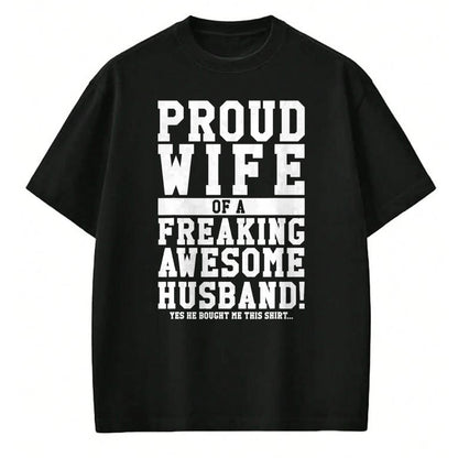 Best Wife Shirt, Wife and Husband Unisex T-Shirt/Hoodie/Sweatshirt HLT00 - Proud Wife Of A Freaking Awesome Husband! Gift T-Shirt (1)