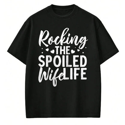 Best Wife Shirt, Wife and Husband Unisex T-Shirt/Hoodie/Sweatshirt HLT00 - Gift for wife T shirt, spoiled wife   Funny Spoiled Wife Art For Women Husband Spoiled Wife Life Rag (3)