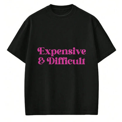 Best Wife Shirt, Wife and Husband Unisex T-Shirt/Hoodie/Sweatshirt HLT00 - Expensive & Difficult Funny Spoiled Self Entitled Brat Girl T-Shirt