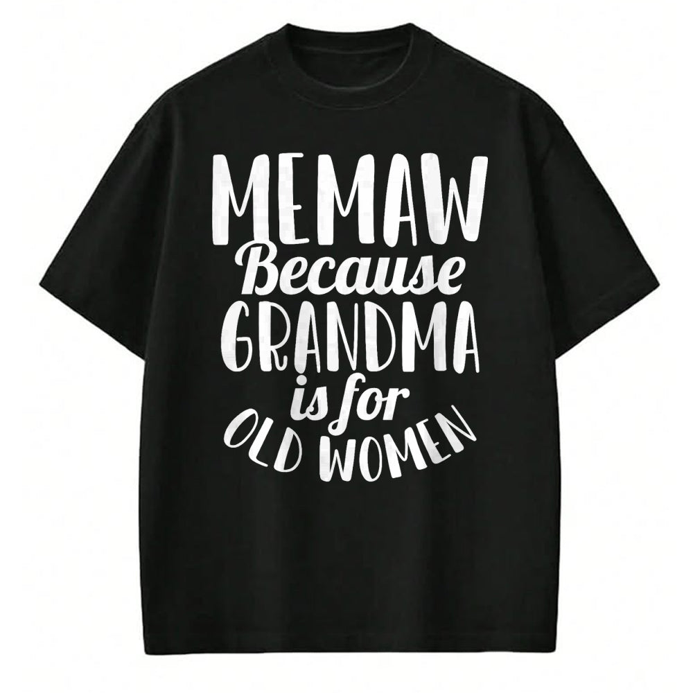 Best Grandma Shirt, Proud Grandma Unisex T-Shirt/Hoodie/Sweatshirt HLT00 - Memaw Because Grandma is for Old Women Funny Mothers Day T-Shirt