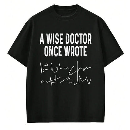 Best Doctor Shirt, Funny Doctor UnisexT-Shirt/Hoodie/Sweatshirt HLT00 - A Wise Doctor Once Wrote Funny Medical Doctor Handwriting T-Shirt
