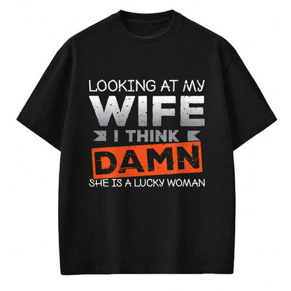 Best Wife Shirt, Wife and Husband Unisex T-Shirt/Hoodie/Sweatshirt HLT00 - Gift for wife T shirt, lucky wife   Looking At My Wife I Think Damn She's A Lucky Woman T-Shirt (2)