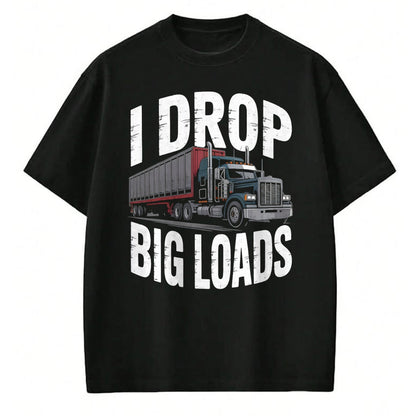 Best Truck Driver Life Shirt, Funny Trucker UnisexT-Shirt/Hoodie/Sweatshirt HLT00 - I Drop Big Loads Trucker Truck Driver Humor T-Shirt