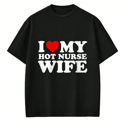 Funny Nurse Shirt, Nurse Unisex T-Shirt/Hoodie/Sweatshirt HLT00 - I Love My Hot Nurse Wife T-Shirt with Heart T-Shirt