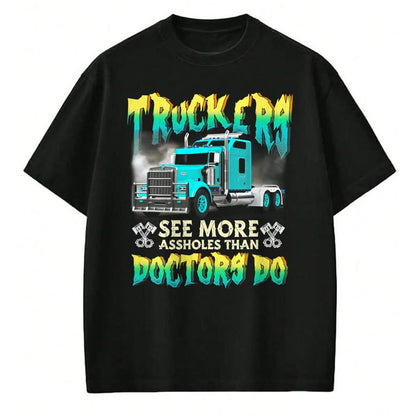Best Truck Driver Life Shirt, Funny Trucker UnisexT-Shirt/Hoodie/Sweatshirt HLT00 - Trucker See More-Assholes Than Doctors Do Truck Driver T-Shirt