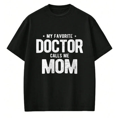 Best Doctor Shirt, Funny Doctor UnisexT-Shirt/Hoodie/Sweatshirt HLT00 - My Favorite Doctor Calls Me Mom PhD T-Shirt