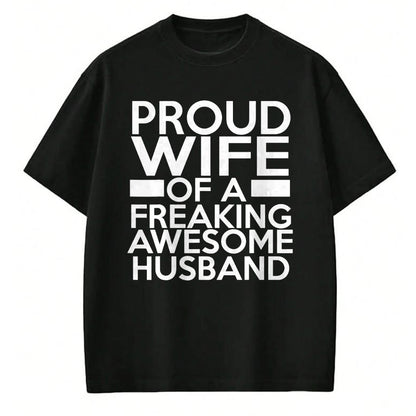 Best Wife Shirt, Wife and Husband Unisex T-Shirt/Hoodie/Sweatshirt HLT00 - Proud Wife Of A Freaking Awesome Husband T-Shirt