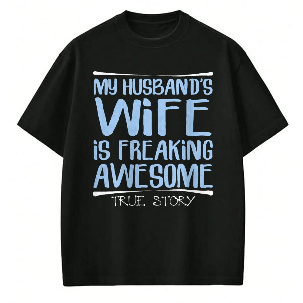 Best Wife Shirt, Wife and Husband Unisex T-Shirt/Hoodie/Sweatshirt HLT00 - Funny Wife Gift My Husbands Wife Is Freaking Awesome T-Shirt