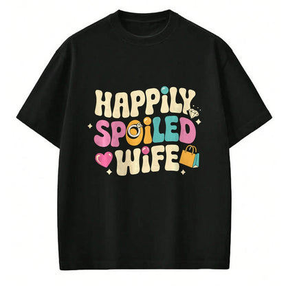 Best Wife Shirt, Wife and Husband Unisex T-Shirt/Hoodie/Sweatshirt HLT00 - Gift for wife T shirt, spoiled wife   Spoiled Wife Husband Happily Spoiled Wife Sweatshirt