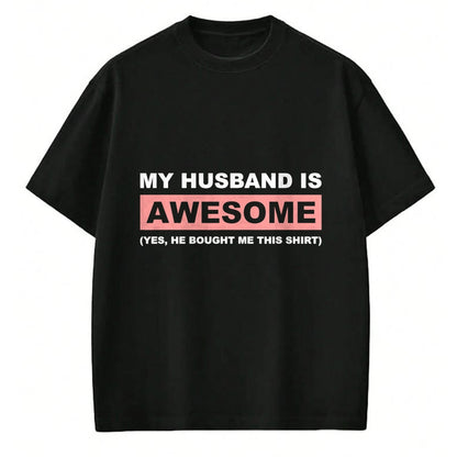 Best Wife Shirt, Wife and Husband Unisex T-Shirt/Hoodie/Sweatshirt HLT00 - My Husband Is Awesome Husband He Bought Me This Funny Wife T-Shirt (1)