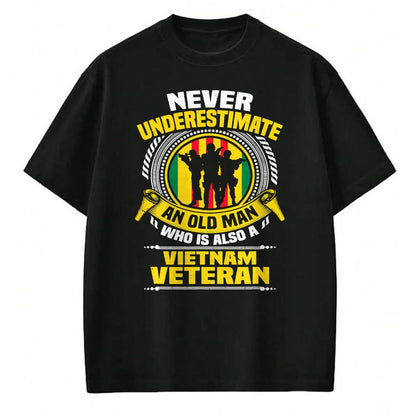 Proud Veteran Shirt, Funny Veteran UnisexT-Shirt/Hoodie/Sweatshirt HLT00 - Never Underestimate an Old Man Who is Also Vietnam Veteran T-Shirt