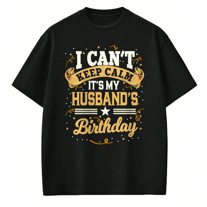 Best Wife Shirt, Wife and Husband Unisex T-Shirt/Hoodie/Sweatshirt HLT00 - I Can't Keep Calm It's My Husband Birthday Party Gift Long Sleeve T-Shirt