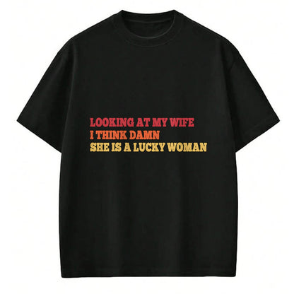 Best Wife Shirt, Wife and Husband Unisex T-Shirt/Hoodie/Sweatshirt HLT00 - Gift for wife T shirt, lucky wife   Looking At My Wife I Think Damn She Is A Lucky Woman Quote T-Shi (1)