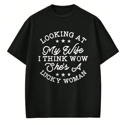 Best Wife Shirt, Wife and Husband Unisex T-Shirt/Hoodie/Sweatshirt HLT00 - Gift for wife T shirt, lucky wife   Vintage Looking At My Wife I Think Wow She's a Lucky Woman T-Shi