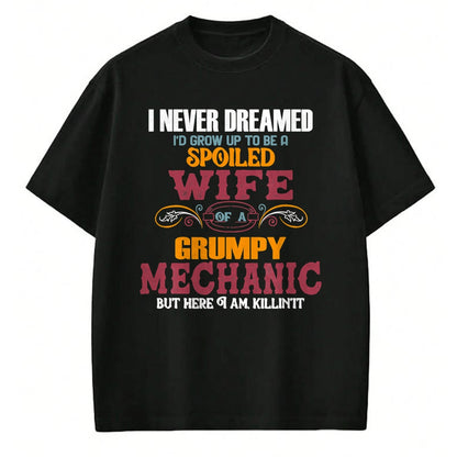 Best Wife Shirt, Wife and Husband Unisex T-Shirt/Hoodie/Sweatshirt HLT00 - Gift for wife T shirt, spoiled wife   I Never Dreamed I'd Grow Up To Be a Spoiled Wife of a Grumpy T (2)
