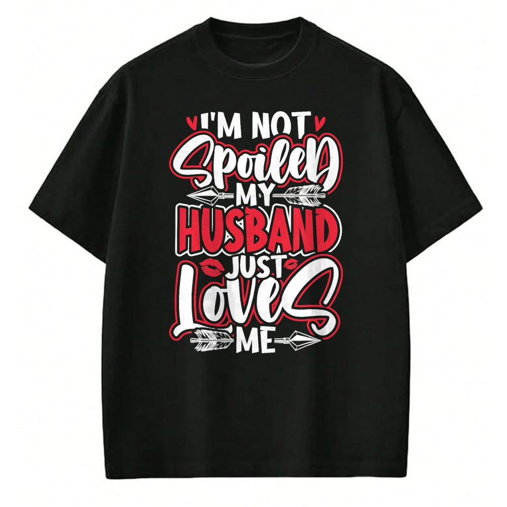 Best Wife Shirt, Wife and Husband Unisex T-Shirt/Hoodie/Sweatshirt HLT00 - Gift for wife T shirt, spoiled wife   Womens I'm Not Spoiled My Husband Just Loves Me Spoiled Wife T