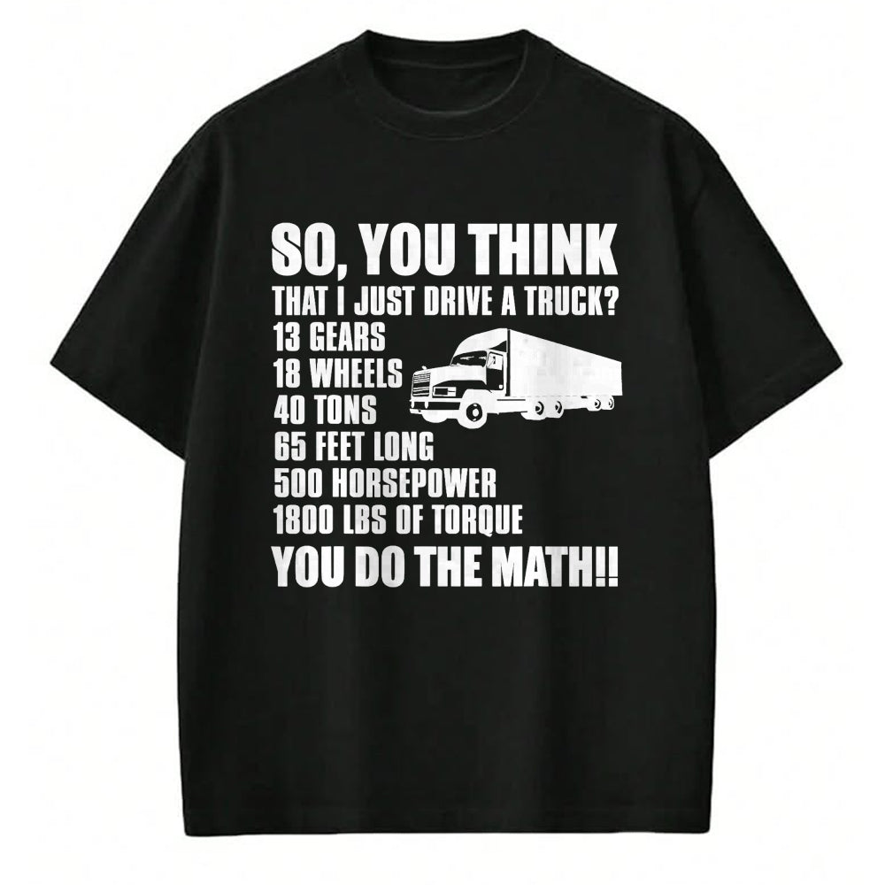 Best Truck Driver Life Shirt, Funny Trucker UnisexT-Shirt/Hoodie/Sweatshirt HLT00 - Truck Driver Funny - You Do The Math T-Shirt