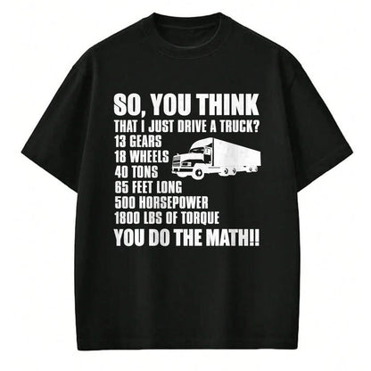 Best Truck Driver Life Shirt, Funny Trucker UnisexT-Shirt/Hoodie/Sweatshirt HLT00 - Truck Driver Funny - You Do The Math T-Shirt