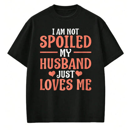 Best Wife Shirt, Wife and Husband Unisex T-Shirt/Hoodie/Sweatshirt HLT00 - Gift for wife T shirt, spoiled wife   Spoiled Wife Art For Women Girl Matching Couple Spoiled Wife P