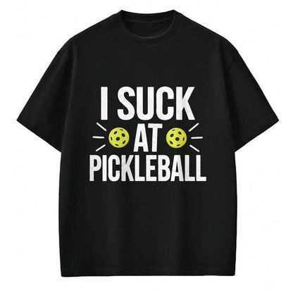 Funny Pickleball Shirt, Pickleball Lover Unisex T-Shirt/Hoodie/Sweatshirt HLT00 - I Suck At Pickleball T-Shirt