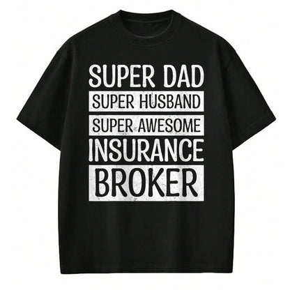 Best Wife Shirt, Wife and Husband Unisex T-Shirt/Hoodie/Sweatshirt HLT00 - Super Dad Super Husband Super Awesome Insurance Broker T-Shirt