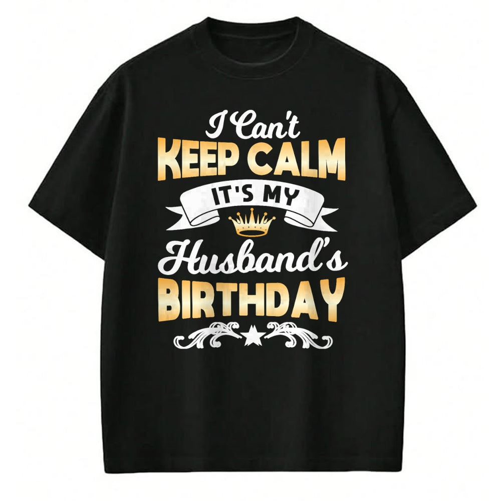 Best Wife Shirt, Wife and Husband Unisex T-Shirt/Hoodie/Sweatshirt HLT00 - It's My Husband's Birthday Shirt I Can't Keep Calm Husband T-Shirt