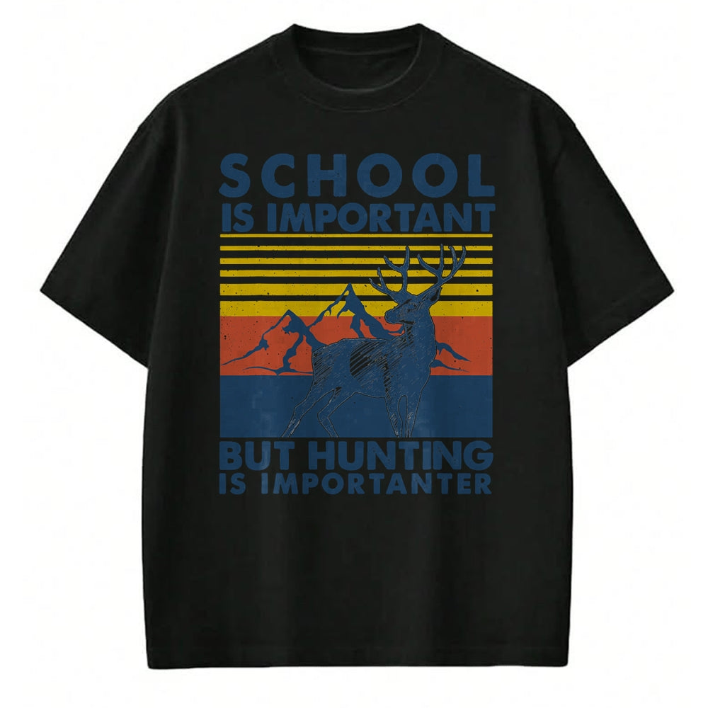 Funny Hunting Shirt, Gift For Hunting Lover Unisex T-Shirt/Hoodie/Sweatshirt HLT00 - School is Important But Hunting is Importanter Deer Hunting T-Shirt