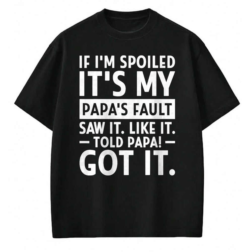Best Wife Shirt, Wife and Husband Unisex T-Shirt/Hoodie/Sweatshirt HLT00 - If I'm Spoiled Its My Papa's Fault Funny Spoiling Boys Girls T-Shirt (1)
