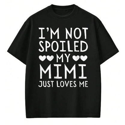 Best Wife Shirt, Wife and Husband Unisex T-Shirt/Hoodie/Sweatshirt HLT00 - I'm Not Spoiled My Mimi Just Loves Me Funny Grandchild Tee T-Shirt