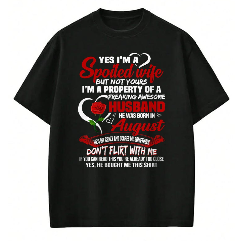 Best Wife Shirt, Wife and Husband Unisex T-Shirt/Hoodie/Sweatshirt HLT00 - Yes I'm A Spoiled Wife Of A August Husband T-shirt