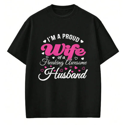 Best Wife Shirt, Wife and Husband Unisex T-Shirt/Hoodie/Sweatshirt HLT00 - Proud Wife of Freaking Awesome Husband Funny Wife T Shirt