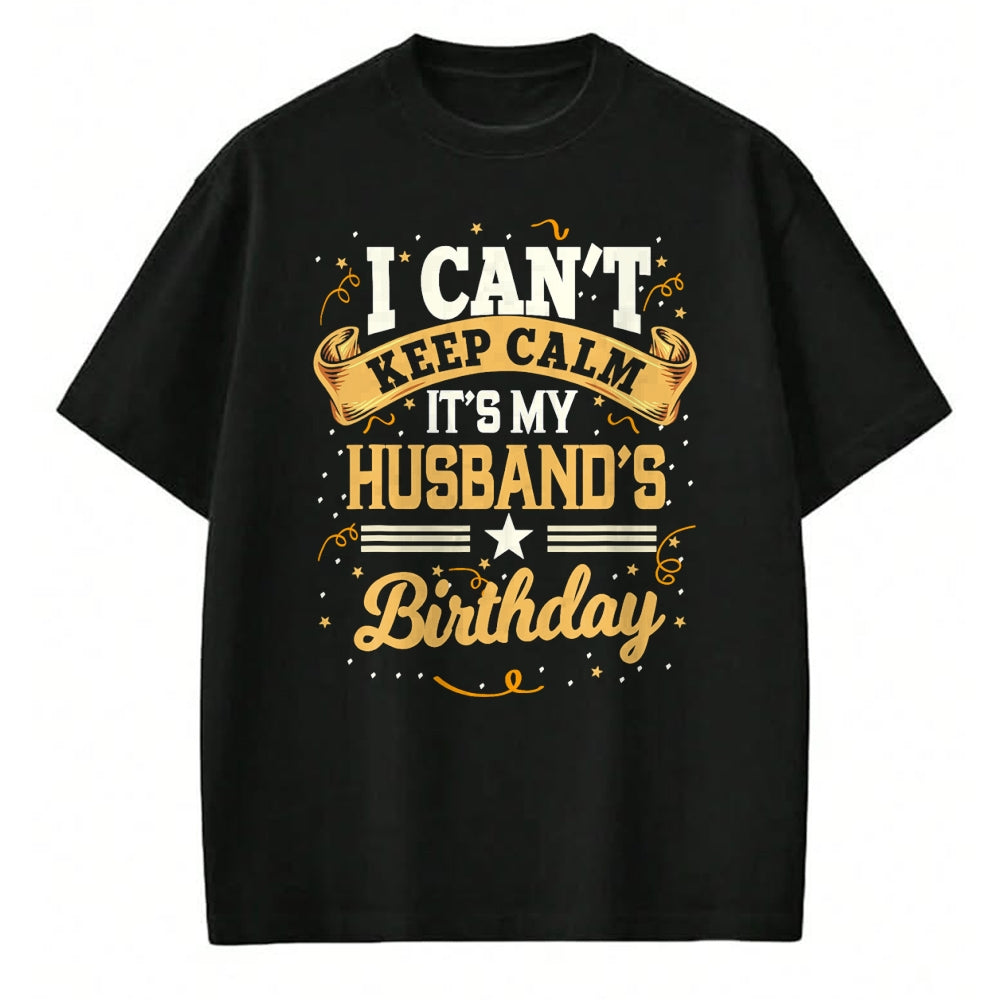 Best Wife Shirt, Wife and Husband Unisex T-Shirt/Hoodie/Sweatshirt HLT00 - I Can't Keep Calm It's My Husband Birthday Party Gift T-Shirt