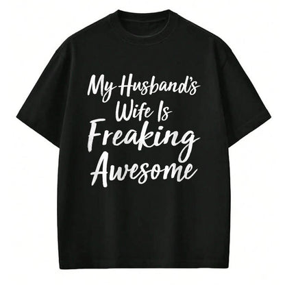 Best Wife Shirt, Wife and Husband Unisex T-Shirt/Hoodie/Sweatshirt HLT00 - My Husband's Wife Is Freaking Awesome - T-Shirt