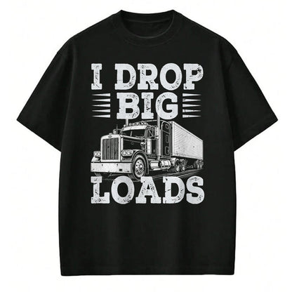 Best Truck Driver Life Shirt, Funny Trucker UnisexT-Shirt/Hoodie/Sweatshirt HLT00 - Funny Trucker I Drop Big Loads Semi Truck Driver Trucking T-Shirt