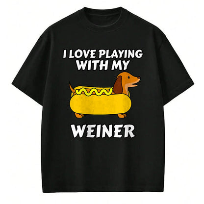 Dog Love Shirt, Dog Lover Gift T-Shirt/Hoodie/Sweatshirt HLT00 - I Love Playing With My Wiener Dachshund Dog Weenie T-Shirt