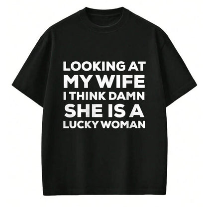 Best Wife Shirt, Wife and Husband Unisex T-Shirt/Hoodie/Sweatshirt HLT00 - Gift for wife T shirt, lucky wife   Mens Looking at My Wife I Think Damn She's A Lucky Woman T-Shirt (1)