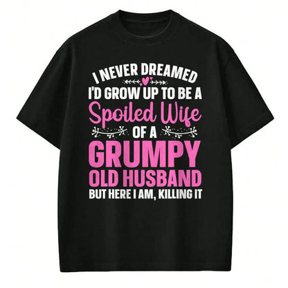 Best Wife Shirt, Wife and Husband Unisex T-Shirt/Hoodie/Sweatshirt HLT00 - Gift for wife T shirt, spoiled wife   Funny Spoiled Wife Art For Women Girls Grumpy Old Husband T-Sh (1)