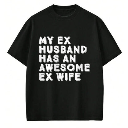 Best Wife Shirt, Wife and Husband Unisex T-Shirt/Hoodie/Sweatshirt HLT00 - My Ex Husband Has An Awesome Ex Wife Divorce Party Funny T-Shirt